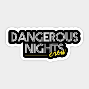 Dangerous Nights Crew Text Design V2 Sticker